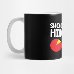 Should I Go Hiking? Mug